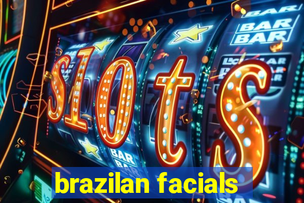 brazilan facials